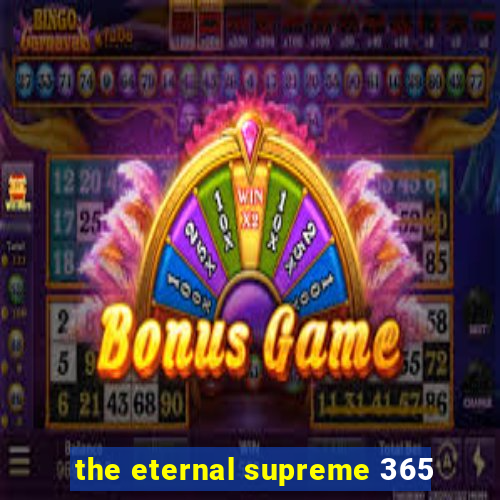 the eternal supreme 365